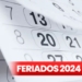 Feriados 2024: fines de semana largos, asuetos y días no laborables
